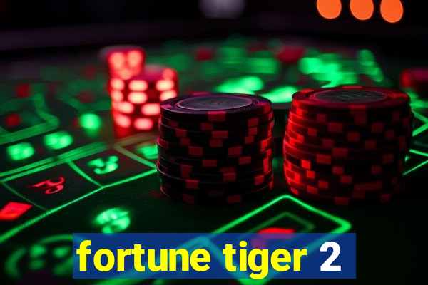 fortune tiger 2