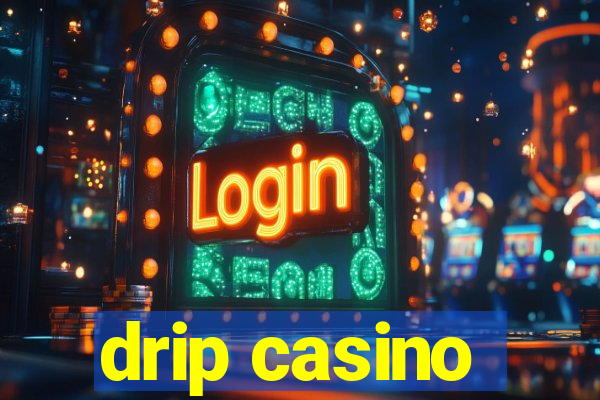 drip casino