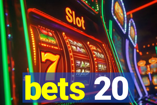 bets 20