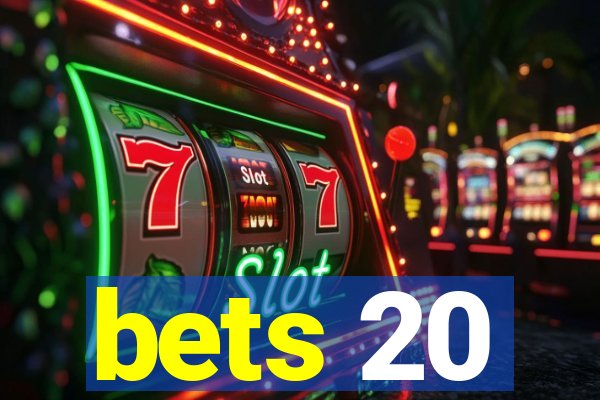 bets 20