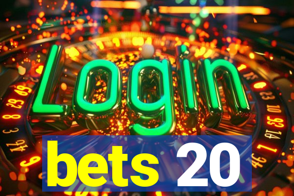 bets 20