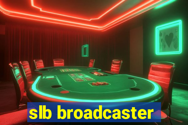 slb broadcaster