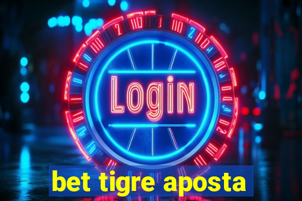 bet tigre aposta