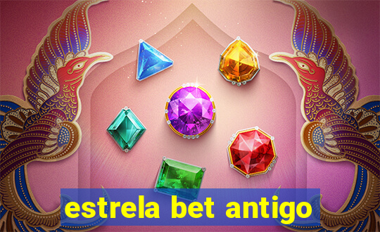 estrela bet antigo