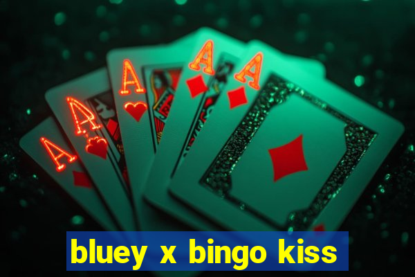 bluey x bingo kiss