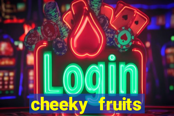 cheeky fruits deluxe slot online