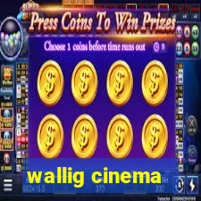 wallig cinema