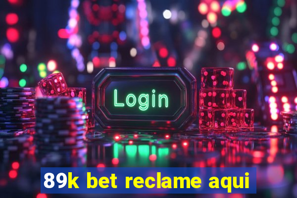 89k bet reclame aqui