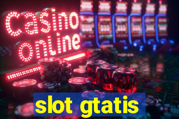 slot gtatis