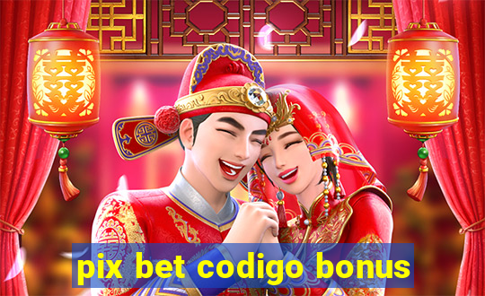 pix bet codigo bonus