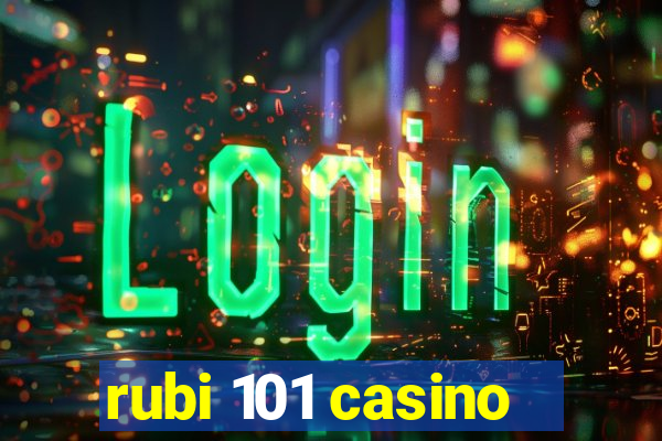 rubi 101 casino