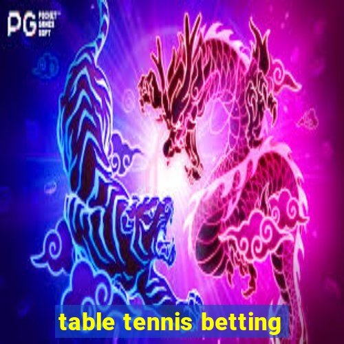 table tennis betting