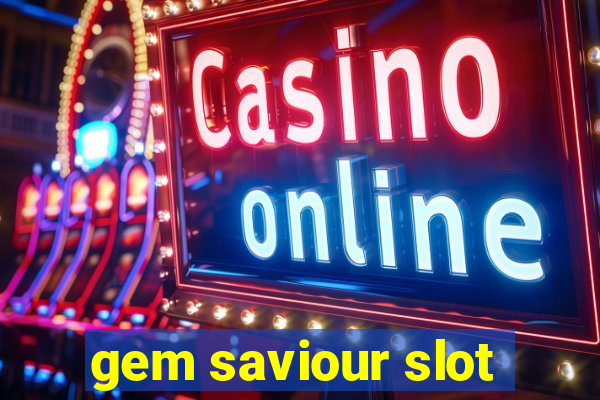 gem saviour slot