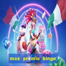 max prêmio bingo e confiável