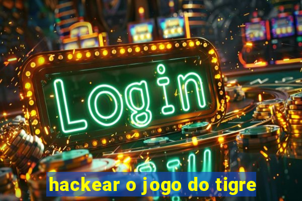 hackear o jogo do tigre