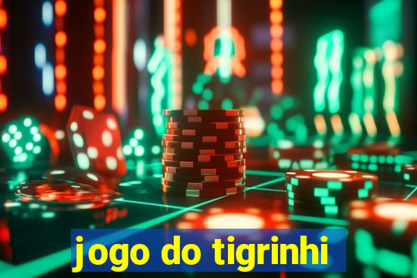 jogo do tigrinhi