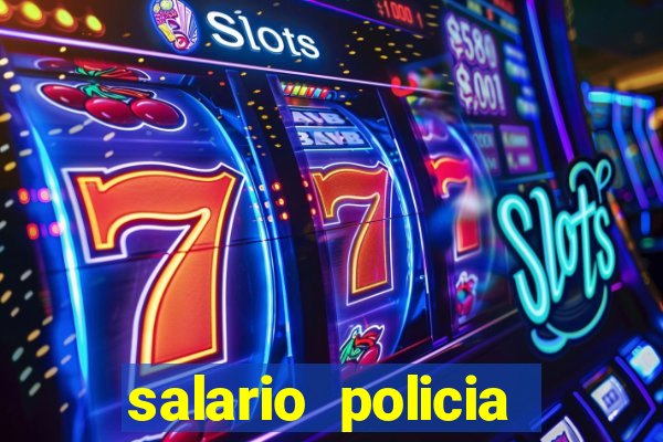 salario policia civil ba