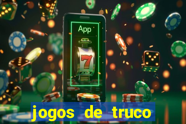 jogos de truco para ganhar dinheiro