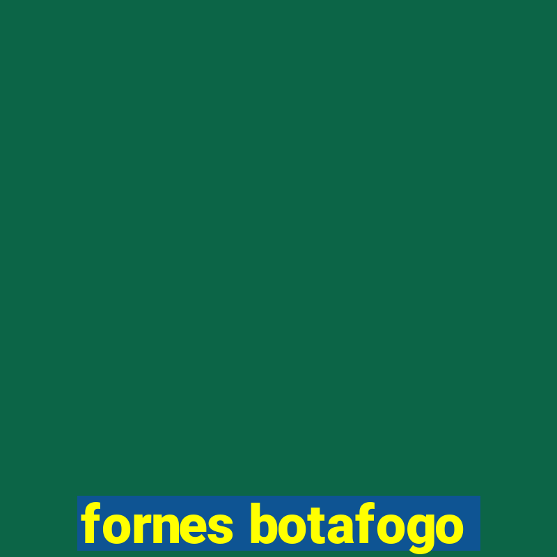 fornes botafogo