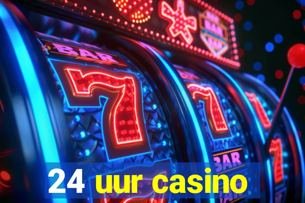 24 uur casino