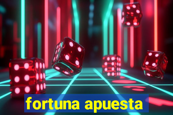 fortuna apuesta