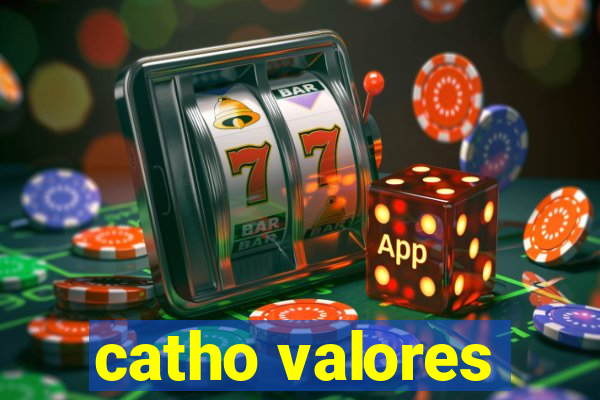 catho valores