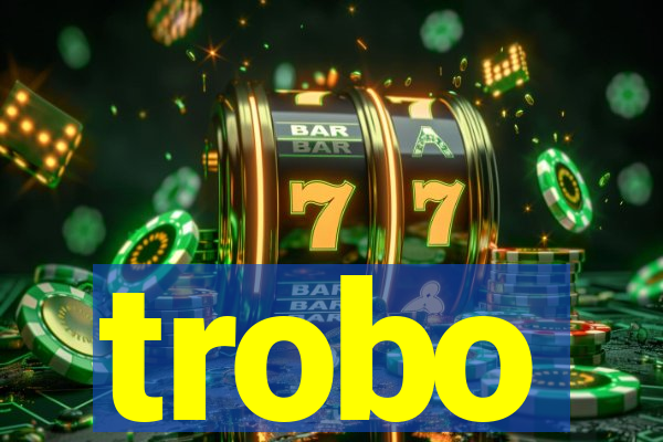 trobo