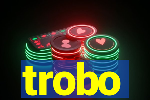 trobo