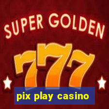 pix play casino