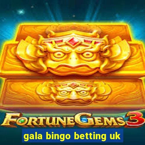 gala bingo betting uk