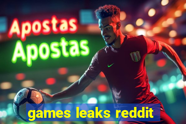 games leaks reddit