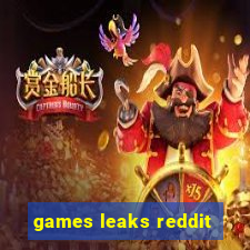 games leaks reddit