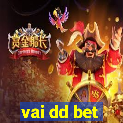 vai dd bet