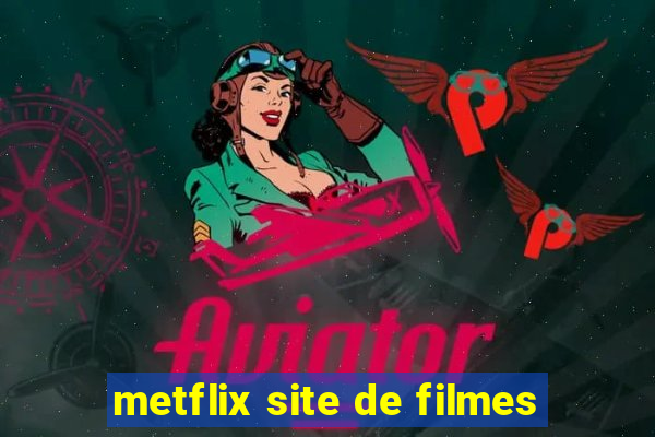 metflix site de filmes