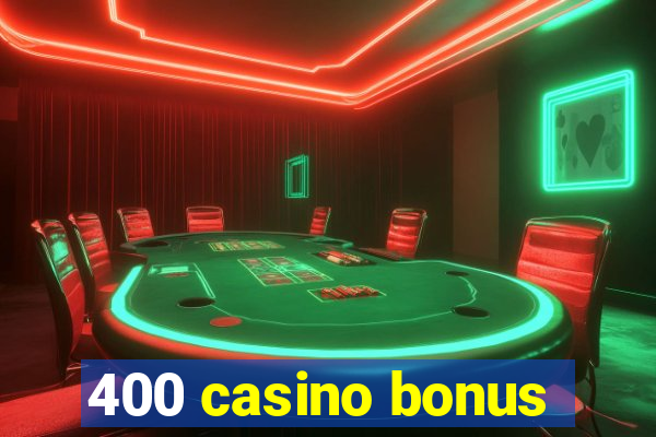 400 casino bonus