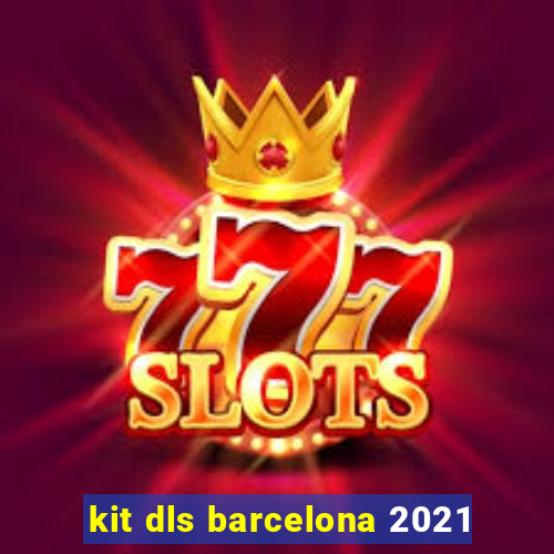 kit dls barcelona 2021