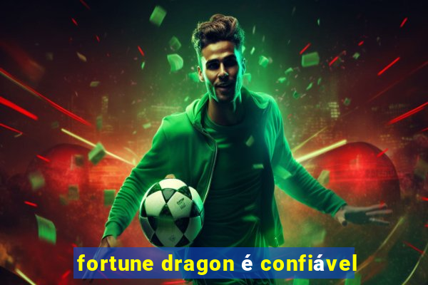 fortune dragon é confiável