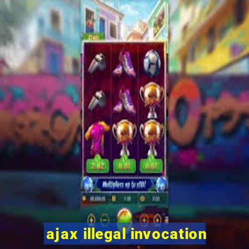 ajax illegal invocation