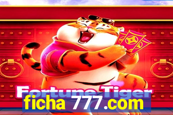 ficha 777.com