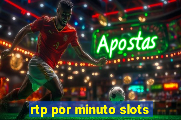 rtp por minuto slots