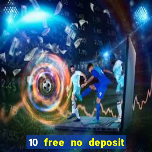 10 free no deposit casino uk 2023