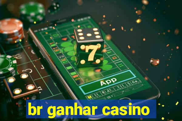 br ganhar casino