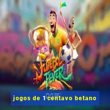 jogos de 1 centavo betano