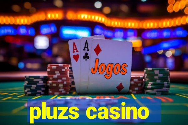 pluzs casino