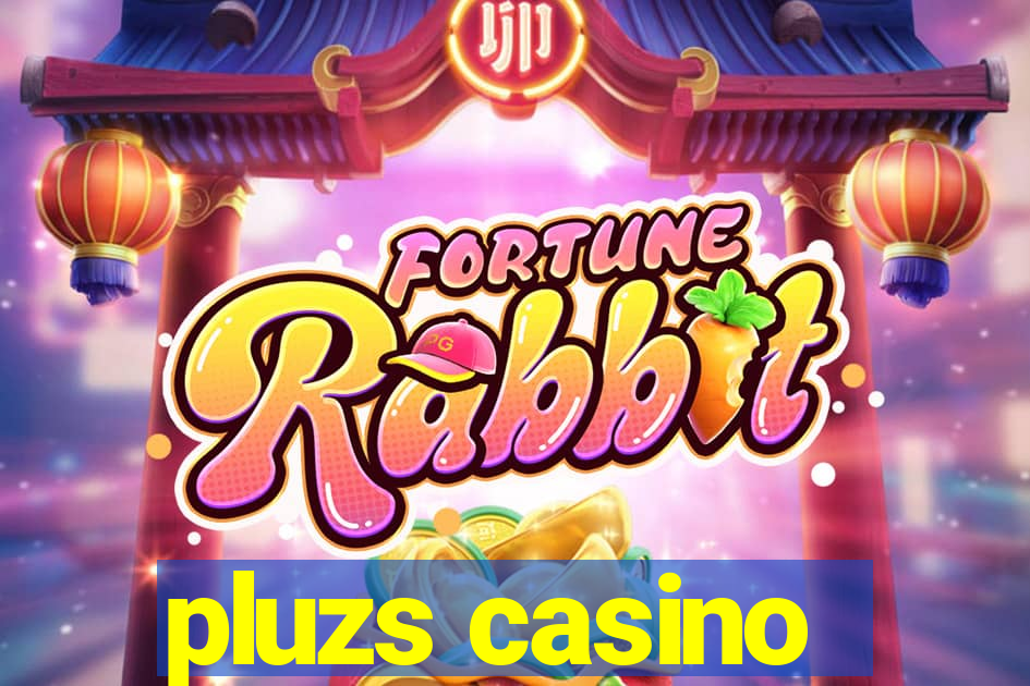 pluzs casino