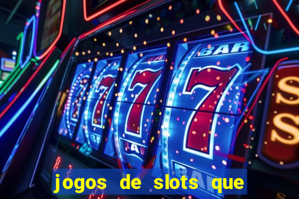 jogos de slots que pagam no cadastro