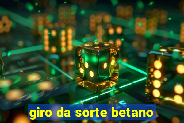 giro da sorte betano