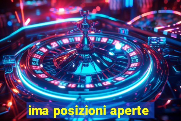 ima posizioni aperte