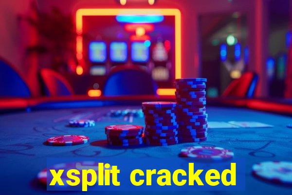 xsplit cracked