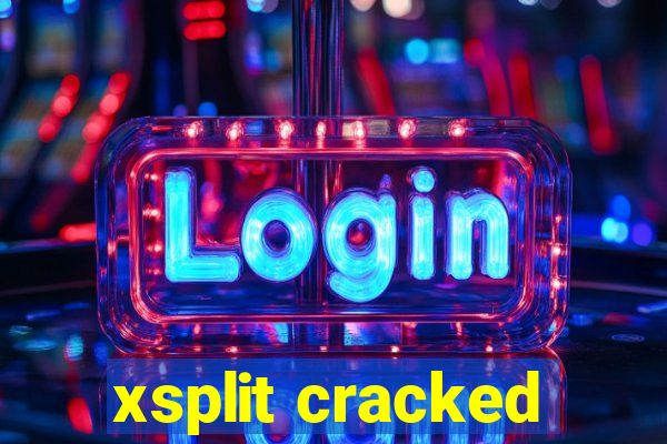 xsplit cracked